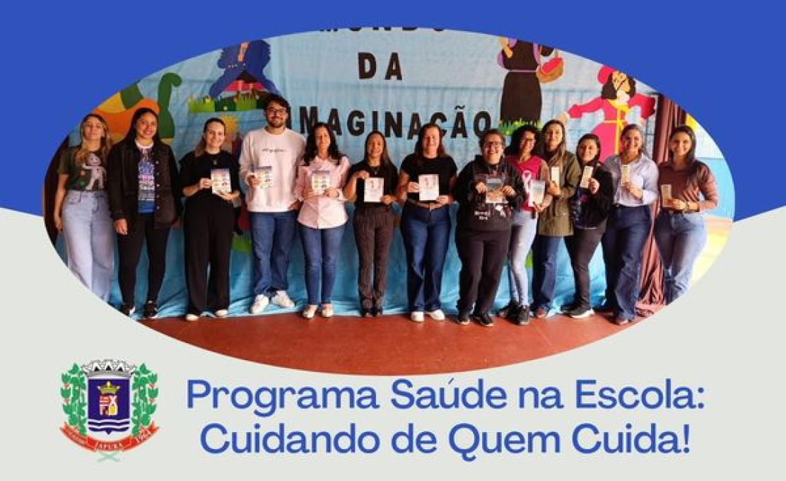 PROGRAMA SAÚDE NA ESCOLA – CUIDANDO DE QUEM CUIDA!